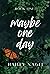 Maybe One Day