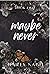 Maybe Never (Maybe #2)