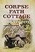 Corpse Path Cottage (English Village Mysteries #1)