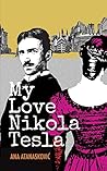 My Love Nikola Tesla by Ana Atanasković