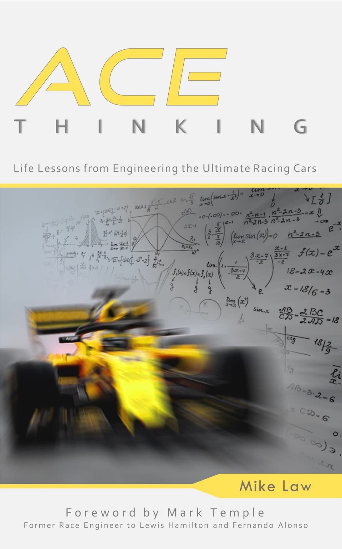 ACE Thinking: Life Lessons From Engineering the Ultimate Racing Cars (Kindle Edition)