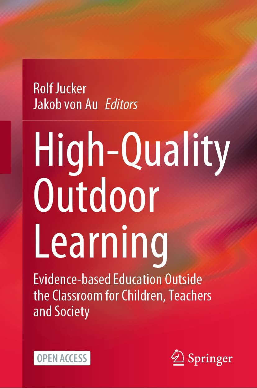 High-Quality Outdoor Learning: Evidence-based Education Outside the Classroom for Children, Teachers and Society (Kindle Edition)