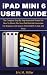 iPAD MINI 6 USER GUIDE: The...