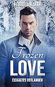 Frozen Love: Eiskaltes Verlangen