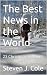 The Best News in the World:...