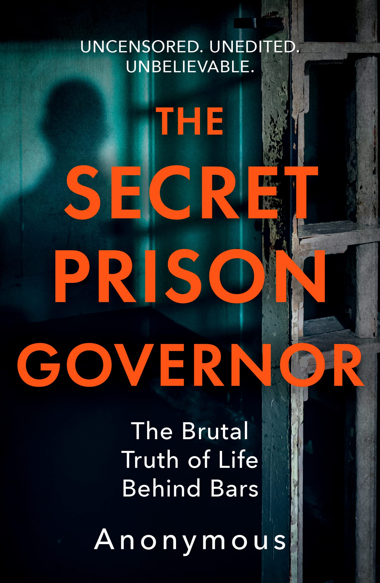 The Secret Prison Governor: The Brutal Truth of Life Behind Bars (Kindle Edition)