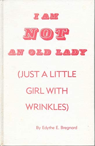 I Am Not an Old Lady [Just a Little Girl with Wrinkles]