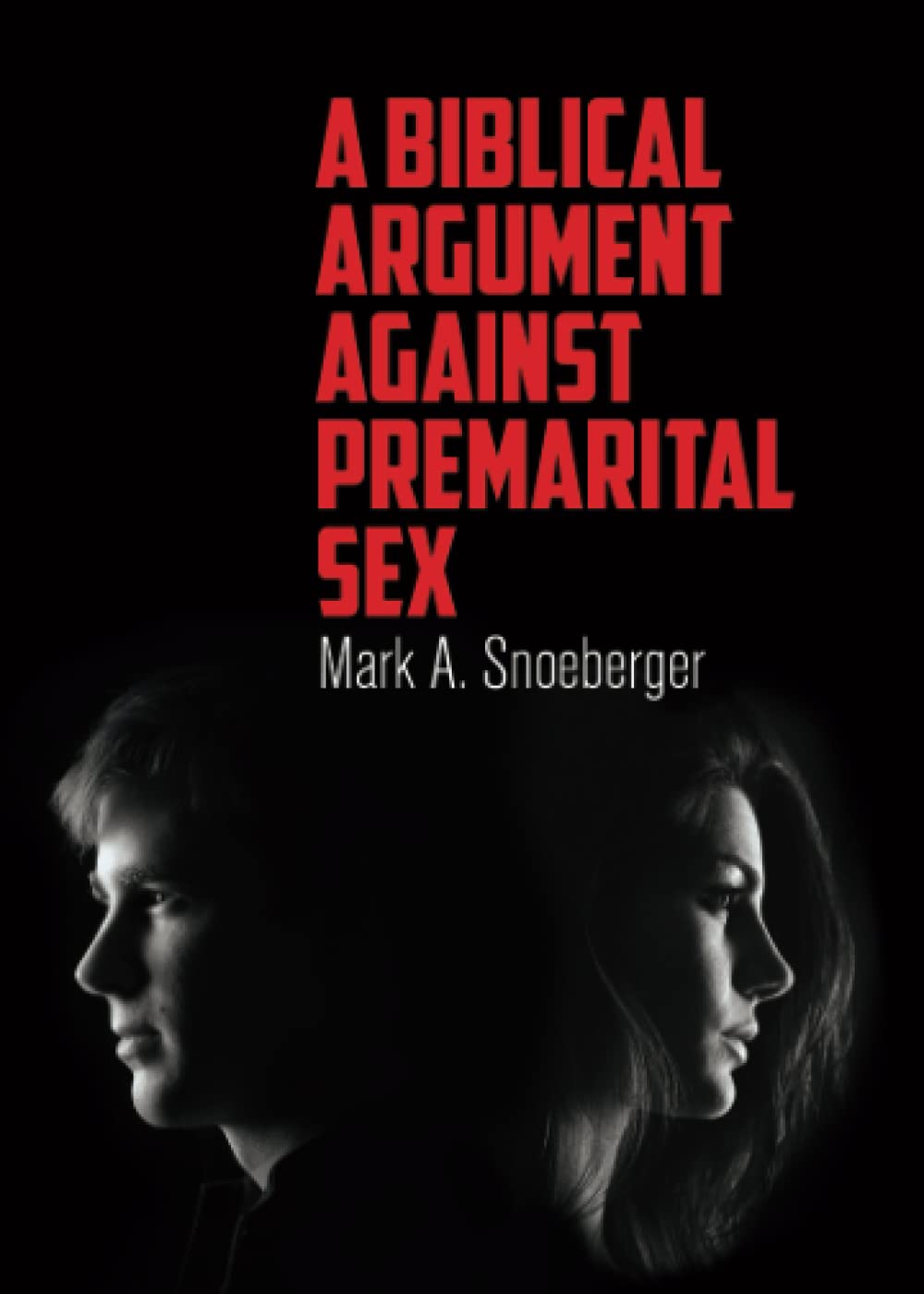 A Biblical Argument Against Premarital Sex (Paperback)