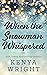 When the Snowman Whispered by Kenya Wright