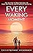 Every Waking Moment: The Jo...