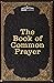 The Book of Common Prayer: ...