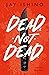 Dead-Not-Dead