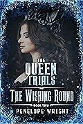 The Wishing Round (The Queen Trials, #2)