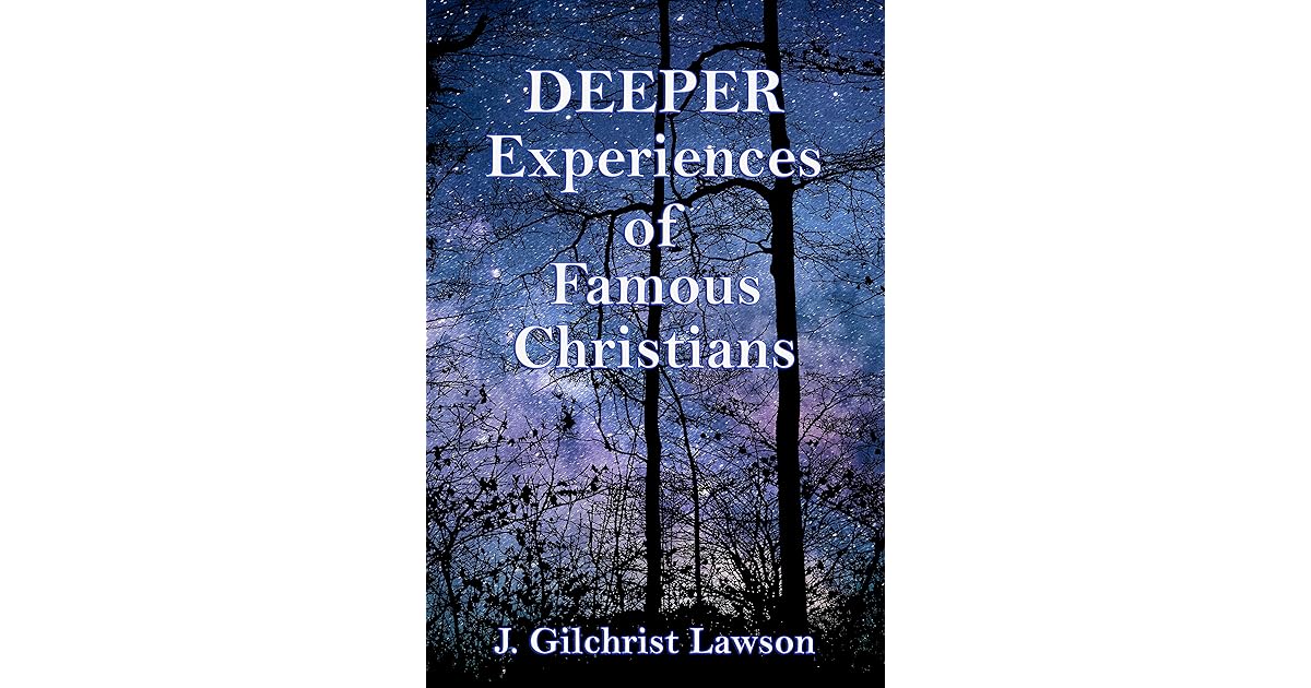 Deeper Experiences of Famous Christians Gleaned from Their Biographies
