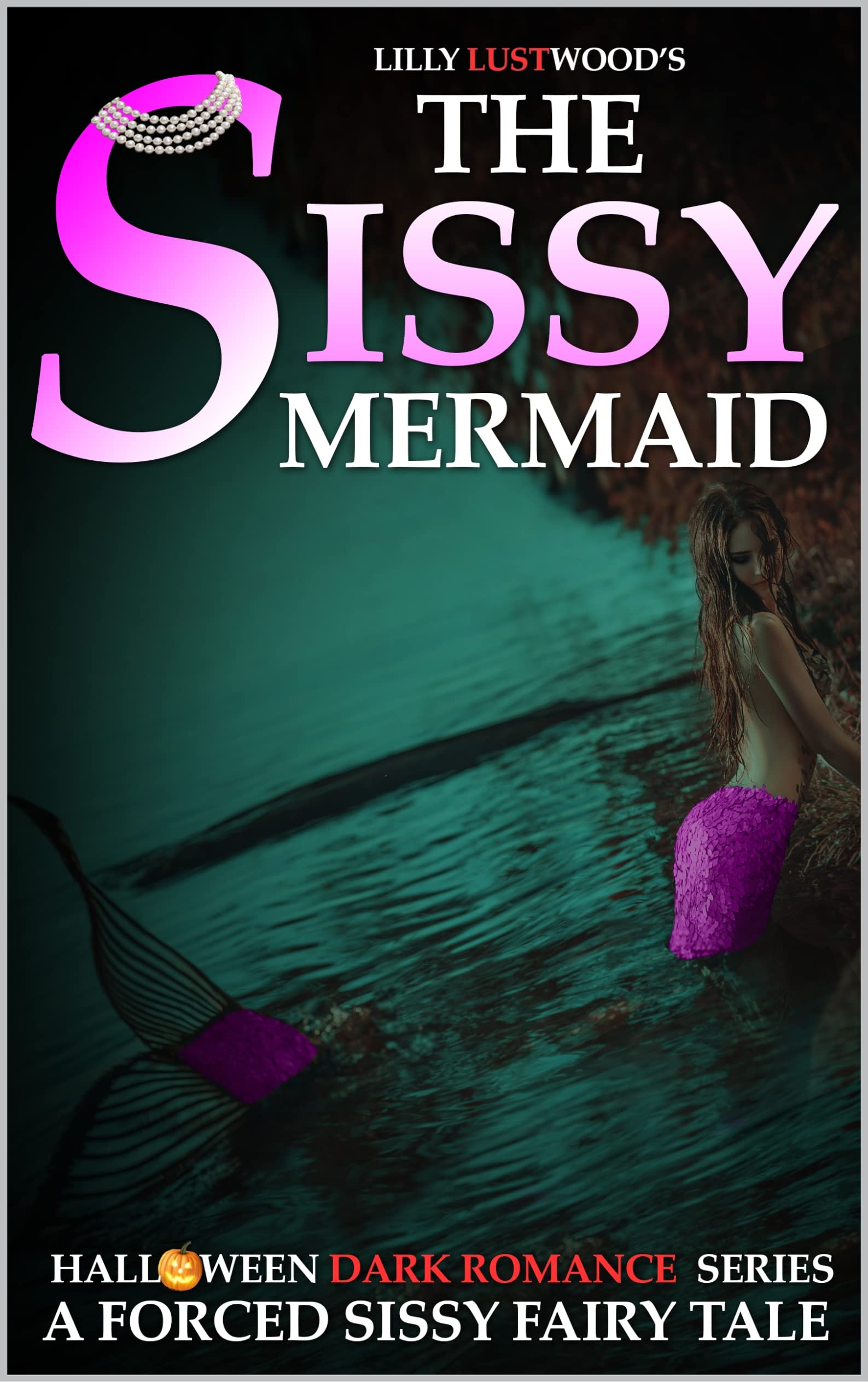 The Sissy Mermaid: A Forced Sissy Fairy Tale (Halloween Dark Romance Book 3)