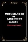 The Phantom of Linkshire Manor by Marissa Meyer