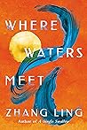 Where Waters Meet by Zhang  Ling
