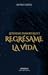 Regrésame la Vida (Leyendas Inmortales nº 1)