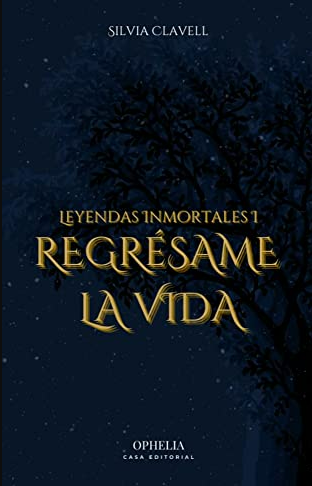 Regrésame la Vida (Leyendas Inmortales nº 1)
