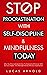 Stop Procrastination With Self-Discipline & Mindfulness Today: Why You Procrastinate & How To Overcome It Forever With Success Habits, Time Management & Effective Organization