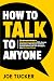 How To Talk To Anyone: The ...