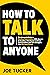How To Talk To Anyone: The Introvert’s Guide to Starting Conversations With Anyone At Anytime, Effortlessly Continue Conversations and Turn Strangers Into ... Confident and Purpose Driven Book 1)