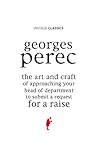 The Art and Method of Approaching Your Boss to Ask For a Raise by Georges Perec