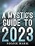 A Mystic's Guide To 2023