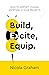Build, Excite, Equip.: How ...