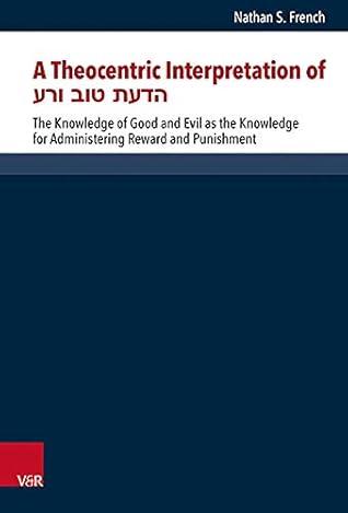 A Theocentric Interpretation of הדעת טוב ורע: The Knowledge of Good and Evil as the Knowledge for Administering Reward and Punishment