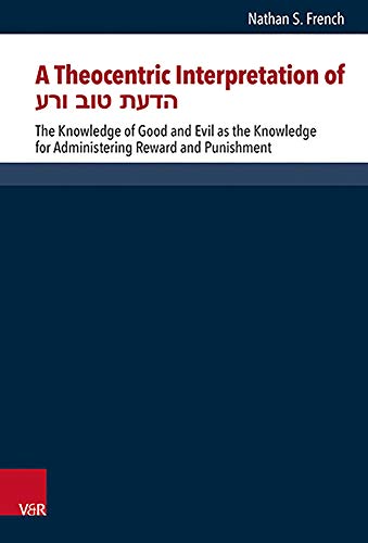 A Theocentric Interpretation of הדעת טוב ורע: The Knowledge of Good and Evil as the Knowledge for Administering Reward and Punishment