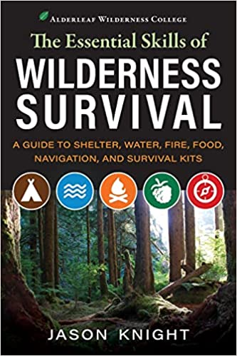 The Essential Skills of Wilderness Survival: A Guide to Shelter, Water, Fire, Food, Navigation, and Survival Kits (Paperback)