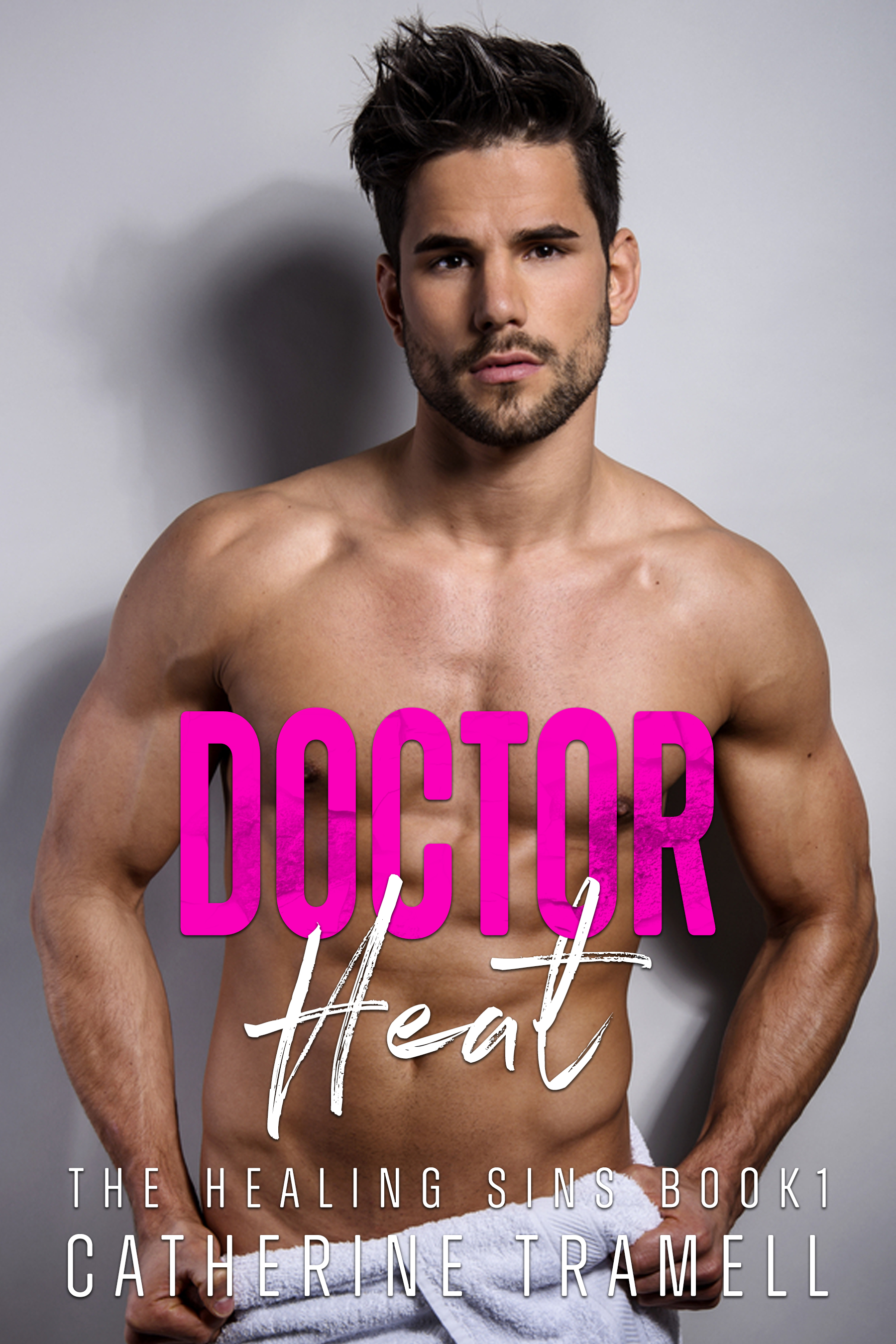 Doctor Heat (The Healing Sins Book 1)
