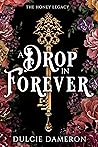 A Drop in Forever (The Honey Legacy #1)