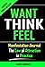 Want Think Feel Manifesting Journal  by Lance Abrims