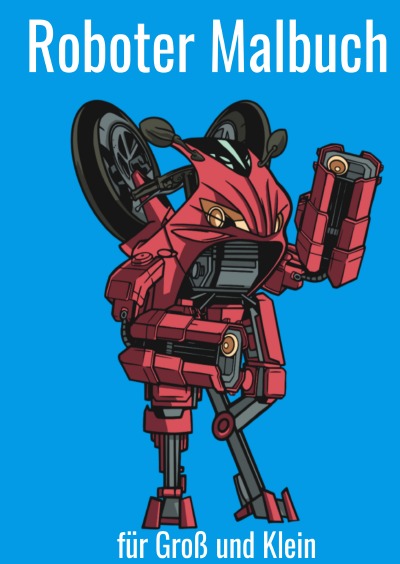 Roboter Malbuch für Groß und Klein