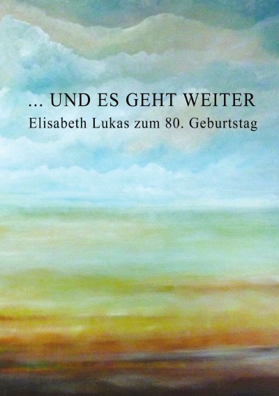 ... und es geht weiter: Elisabeth Lukas zum 80. Geburtstag