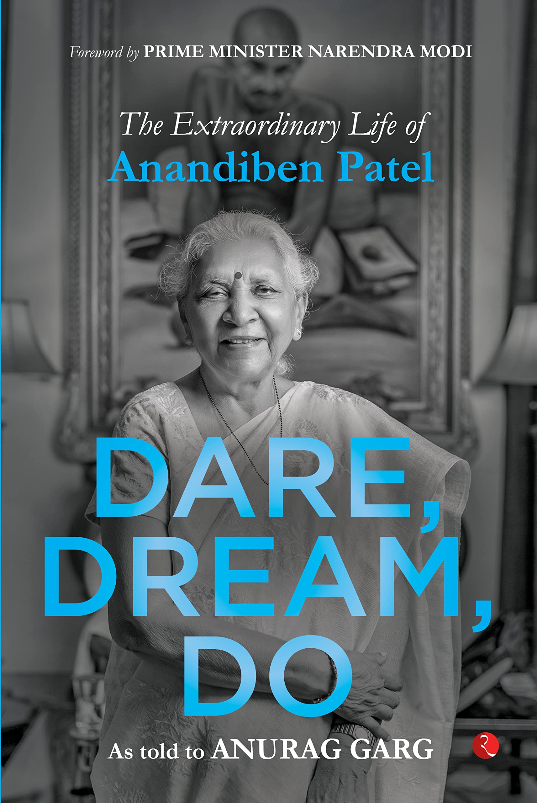 Dare, Dream, Do : The Extraordinary Life of Anandiben Patel (Kindle Edition)