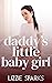 Daddy's Little Baby Girl by Lizzie Sparks Daddy's Little Baby Girl by Lizzie Sparks