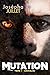 Mutation, tome 1 : Animal(e)
