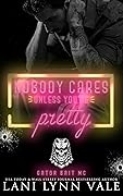 Nobody Cares Unless You're Pretty (Gator Bait MC, #1)