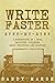 Write Faster: Step-by-Step | 3 Manuscripts in 1 Book | Essential Speed Writing, Fast Writing and Smart Writing Tricks Any Writer Can Learn