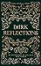 Dark Reflections: An Anthology of the Seen and Unseen
