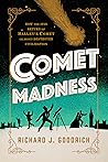 Comet Madness by Richard J. Goodrich