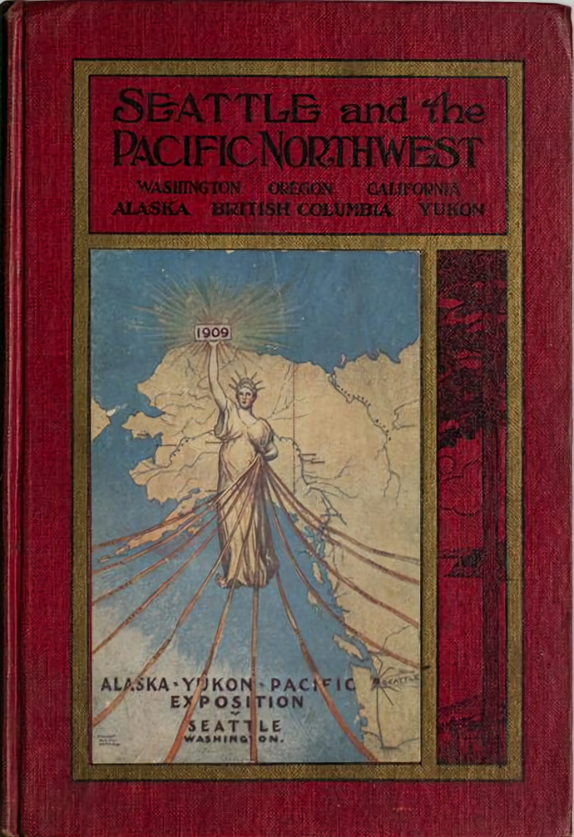 Seattle and the Pacific Northwest: Washington, Oregon, California, Alaska, British Columbia, Yukon, and Hotel and Commercial Guide