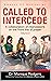 Called to Intercede : Volume 2
