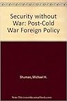 Security Without War: A Post-cold War Foreign Policy