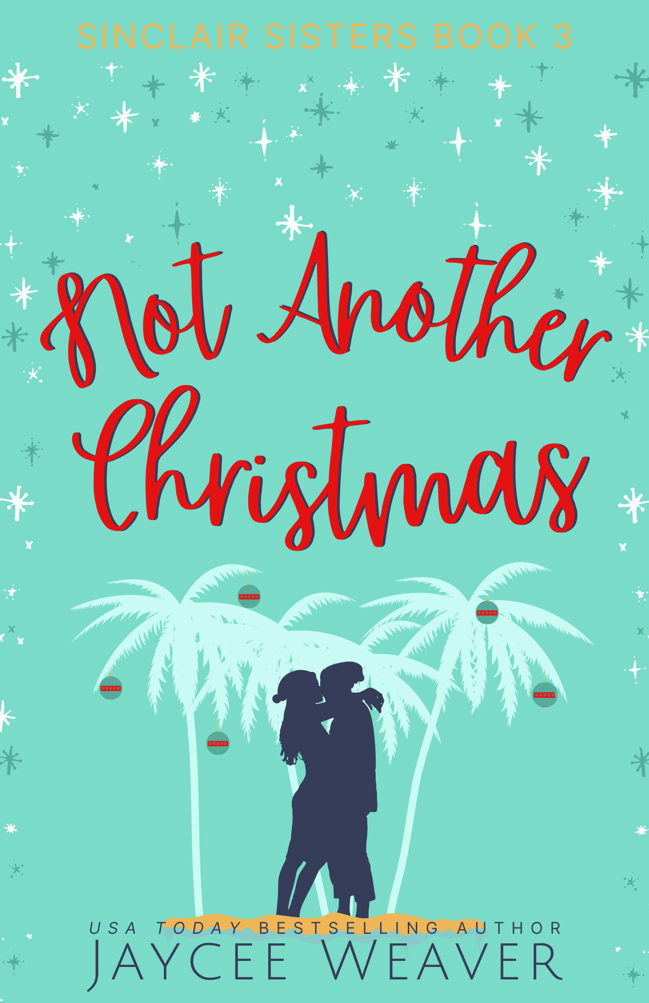 Not Another Christmas (Sinclair Sisters Trilogy Book 3)