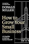 How to Grow Your Small Business: A 6-Step Plan to Help Your Business Take Off