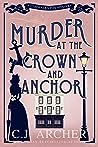 Murder at the Crown and Anchor by C.J. Archer